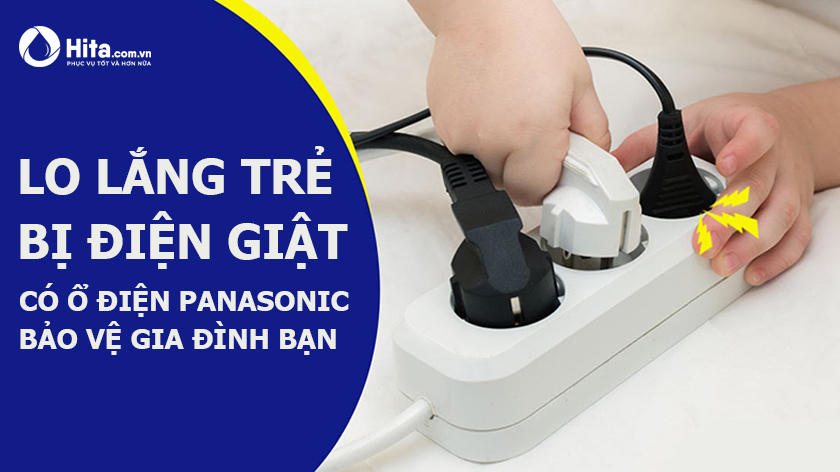 Lo lắng trẻ bị điện giật, có ổ điện PANASONIC bảo vệ